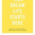 Cover Art for 9780648317203, Your Dream Life Starts Here by Kristina Karlsson