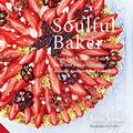 Cover Art for B0714KZW8C, Soulful Baker: From highly creative fruit tarts and pies to chocolate, desserts and weekend brunch by Julie Jones