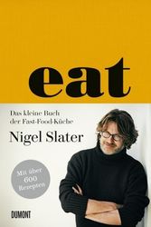 Cover Art for 9783832194895, Eat: Das kleine Buch der Fast-Food-Küche by Nigel Slater