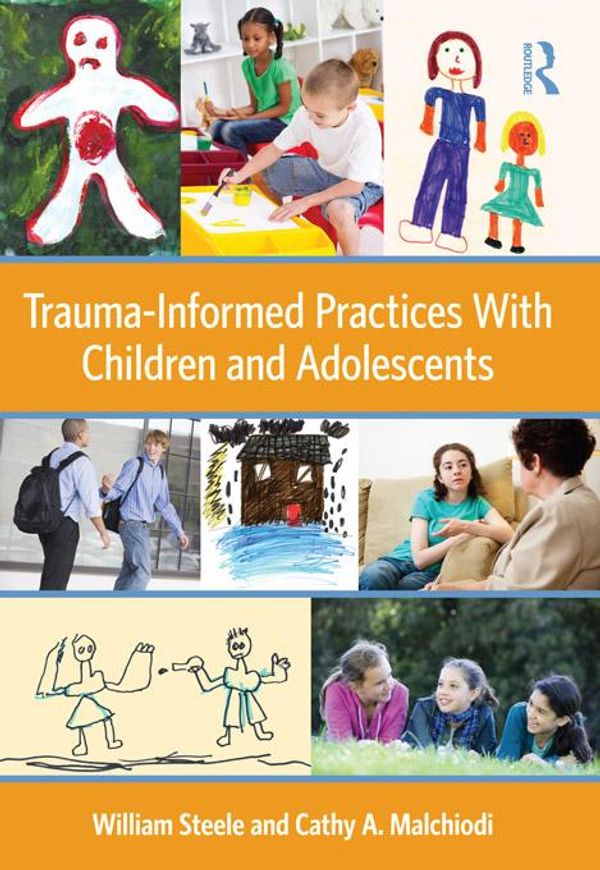 Cover Art for 9781136815713, Trauma-Informed Practices With Children and Adolescents by William Steele