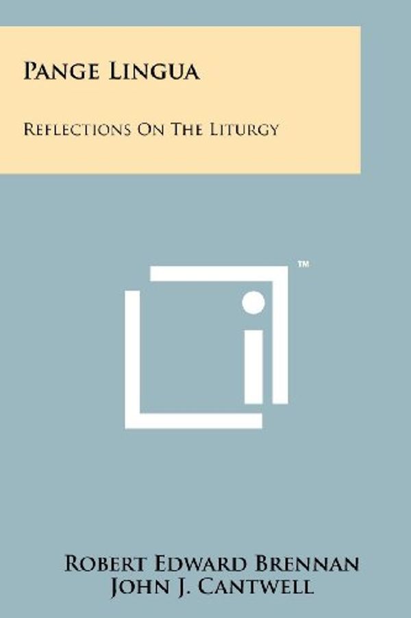 Cover Art for 9781258138684, Pange Lingua: Reflections On The Liturgy by Robert Edward Brennan