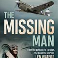 Cover Art for B07BLNSC5R, The Missing Man: From the outback to Tarakan, the powerful story of Len Waters, Australia's first Aboriginal fighter pilot by Peter Rees