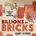 Cover Art for 9781250138248, Billions of Bricks by Kurt Cyrus