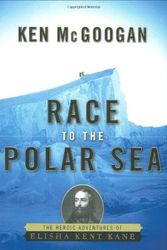 Cover Art for 9781582434407, Race to the Polar Sea by Ken McGoogan