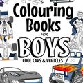 Cover Art for 9781984364586, Colouring Books For Boys Cool Cars and Vehicles: Cool Cars, Trucks, Bikes, Planes, Boats And Vehicles Colouring Book For Boys Aged 6-12 by The Future Teacher Foundation