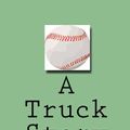Cover Art for 9781386971108, A Truck Story by Brendan P. Myers