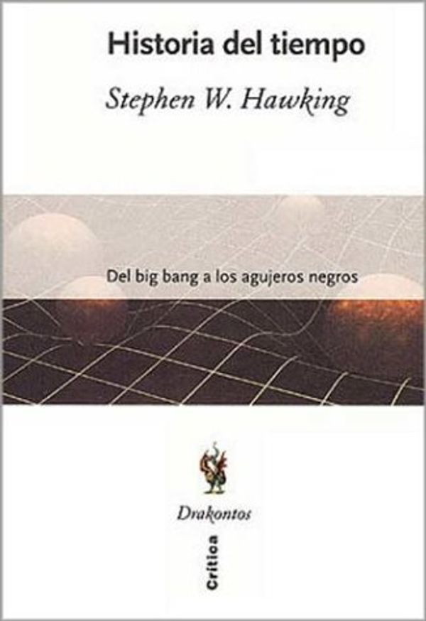 Cover Art for 9789879317112, Historia del Tiempo - del Big Bang a Los Agujeros Negros by Stephen W. Hawking