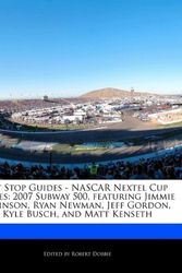 Cover Art for 9781171162445, Pit Stop Guides - NASCAR Nextel Cup Series: 2007 Subway 500, Featuring Jimmie Johnson, Ryan Newman, Jeff Gordon, Kyle Busch, and Matt Kenseth by Robert Dobbie