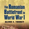 Cover Art for 9780700618392, The Romanian Battlefront in World War I by Glenn E. Torrey