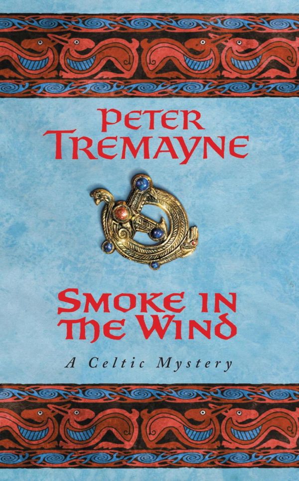 Cover Art for 9780755372683, Smoke in the Wind (Sister Fidelma Mysteries Book 11): A compelling Celtic mystery of treachery and murder by Peter Tremayne