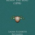 Cover Art for 9781164844501, Rosin the Beau (1898) by Laura Elizabeth Richards