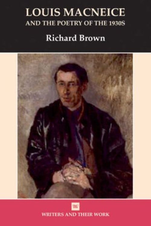 Cover Art for 9780746311806, Louis MacNeice and the Poetry of the 1930s by Richard Danson Brown