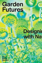 Cover Art for 9783945852538, Garden Futures: Designing with Nature by Kries, Mateo, Stappmanns, Viviane