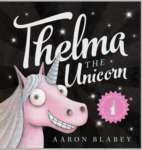 Cover Art for 9781742764085, Thelma the Unicorn with Unicorn Horn by Aaron Blabey