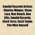 Cover Art for 9781155167749, Candid Records Artists: Charles Mingus, Steve Lacy, Max Roach, Don Ellis, Candid Records, Clark Terry, Cecil Taylor, Coleman Hawkins by Source Wikipedia, Books, LLC