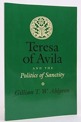 Cover Art for 9780801485725, Teresa of Avila and the Politics of Sanctity by Gillian T. w. Ahlgren