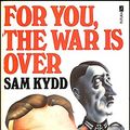 Cover Art for 9780860070436, For You, the War is Over by Sam Kydd