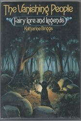 Cover Art for 9780394502489, The Vanishing People: Fairy Lore and Legends by Katharine Mary Briggs