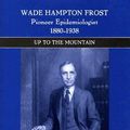 Cover Art for 9781580461771, Wade Hampton Frost, Pioneer Epidemiologist 1880-1938 by Thomas M. Daniel