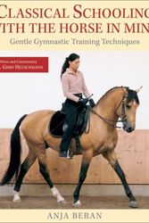 Cover Art for 9781570763748, Classical Schooling with the Horse in Mind by Anja Beran