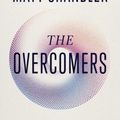 Cover Art for 9781400344260, Overcomers: God's Vision for You to Thrive in an Age of Anxiety and Outrage by Matt Chandler