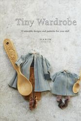 Cover Art for 9784865052268, Tiny Wardrobe: 12 Adorable Designs and Patterns for Your Doll by Hanon