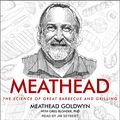 Cover Art for 9798200154708, Meathead: The Science of Great Barbecue and Grilling by Meathead Goldwyn