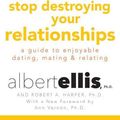 Cover Art for 9781511329392, How to Stop Destroying Your Relationships: A Guide to Enjoyable Dating, Mating & Relating by Albert, Ph.D. Ellis