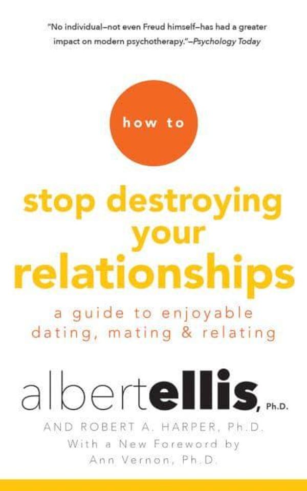 Cover Art for 9781511329392, How to Stop Destroying Your Relationships: A Guide to Enjoyable Dating, Mating & Relating by Albert, Ph.D. Ellis