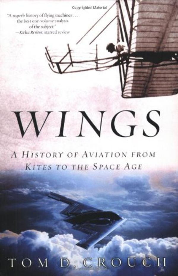 Cover Art for 9780393057676, Wings: A History of Aviation from Kites to the space age by Tom D. Crouch