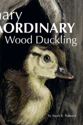 Cover Art for 9798987525609, Ordinary Extraordinary Wood Duckling by Poissant, Sarah K.