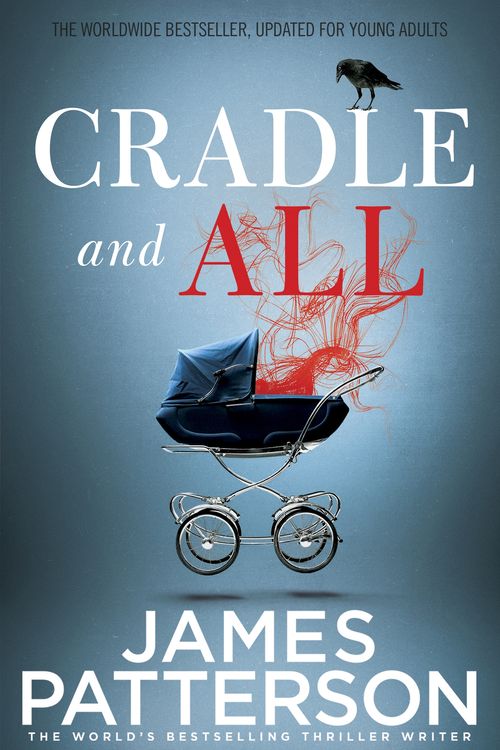 Cover Art for 9781784757199, Cradle and All by James Patterson