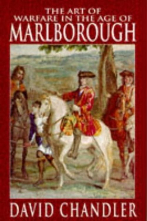 Cover Art for 9780946771424, The Art of Warfare in the Age of Marlborough by David Chandler