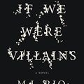 Cover Art for B01LX8L8SH, If We Were Villains: A Novel by M. L. Rio