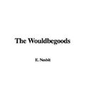 Cover Art for 9781435328211, The Wouldbegoods by E. Nesbit