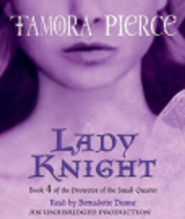 Cover Art for 9780739379752, Lady Knight by Tamora Pierce, Bernadette Dunne