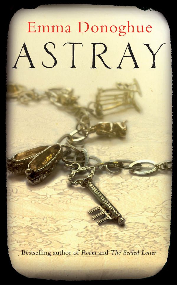Cover Art for 9781447209492, Astray by Emma Donoghue