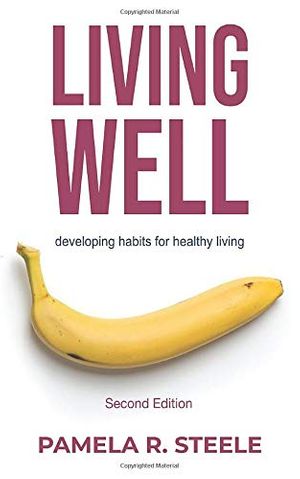 Cover Art for 9798563420441, Living Well: Developing Habits For Healthy Living by Pamela R. Steele