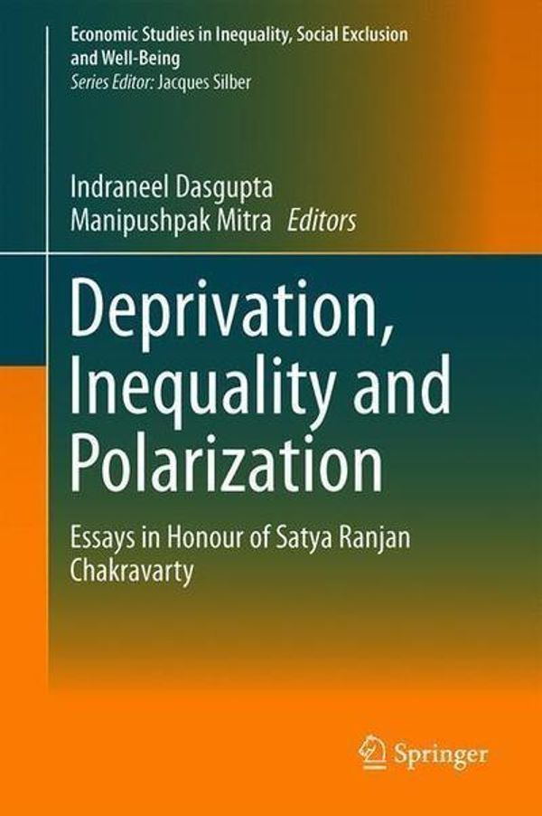 Cover Art for 9789811379437, Deprivation, Inequality and Polarization: Essays in Honour of Satya Ranjan Chakravarty by Indraneel Dasgupta