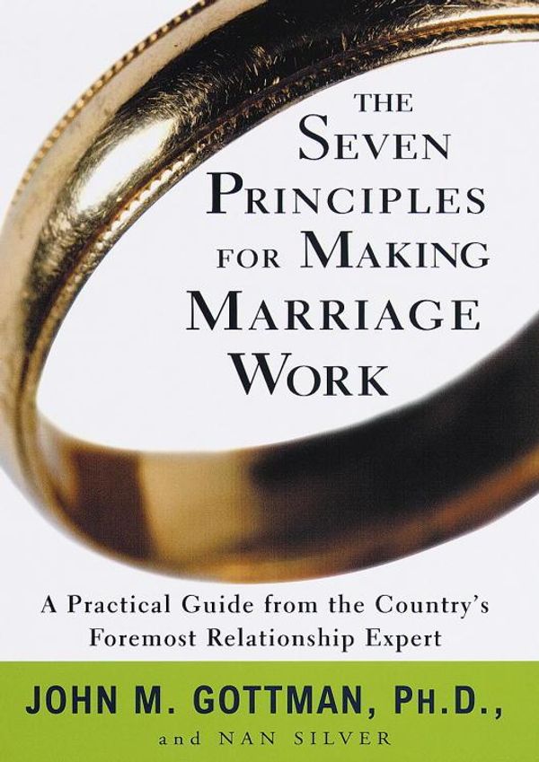 Cover Art for 9780609899533, The Seven Principles for Making Marriage Work by John Gottman