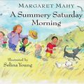 Cover Art for 9780670879434, A Summery Saturday Morning by Margaret Mahy, Selina Young