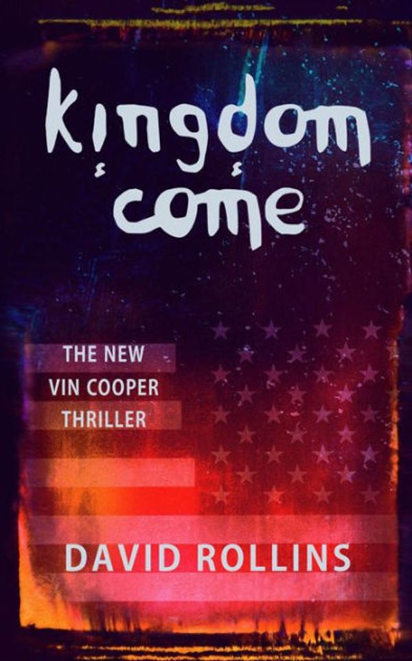 Cover Art for 9781925579956, Kingdom Come: The Seventh Special Agent Vin Cooper Adventure by David Rollins