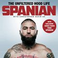 Cover Art for B09H3K3B7J, Spanian: The Unfiltered Hood Life by Spanian, Christopher Kevin Au