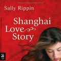 Cover Art for 9783570307458, Shanghai Love Story by Sally Rippin