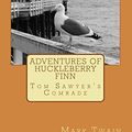 Cover Art for 9781495385797, Adventures Of Huckleberry Finn: Tom Sawyer's Comrade by Mark Twain