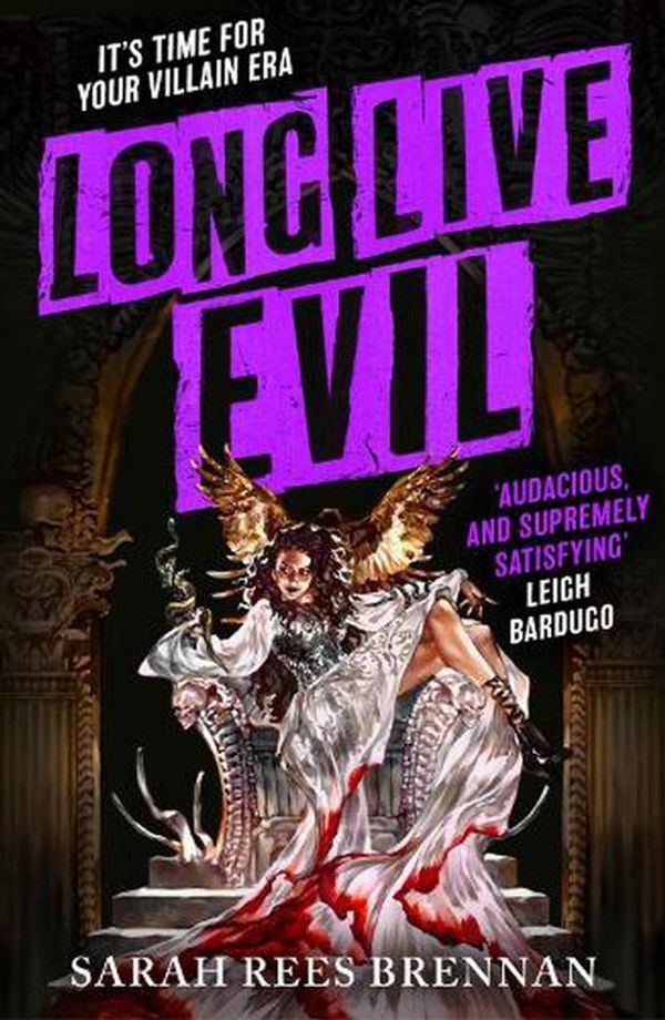 Cover Art for 9780356522500, Long Live Evil: Time of Iron Bk 1: A story for anyone who's ever fallen for the villain... (Time of Iron, Book 1) by Sarah Rees Brennan