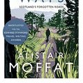 Cover Art for B06Y3862J4, The Hidden Ways: Scotland's Forgotten Roads by Alistair Moffat