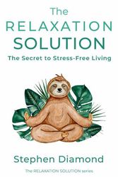 Cover Art for 9798986294940, The Relaxation Solution by Stephen Diamond
