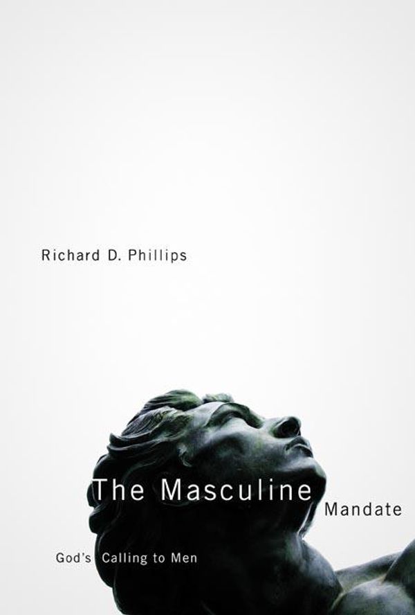 Cover Art for 9781567691207, The Masculine Mandate by Richard D. Phillips