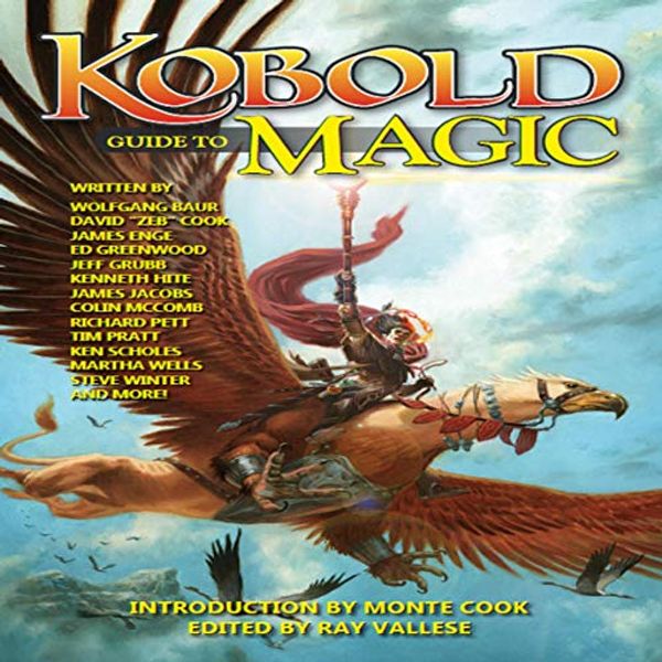 Cover Art for B086FDH173, Kobold Guide to Magic by Ray Vallese-Editor, Wolfgang Baur, Ed Greenwood, Amber Scott, Monte Cook, Jeff Grubb, Martha Wells